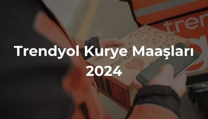 Trendyol Kurye Maaşları