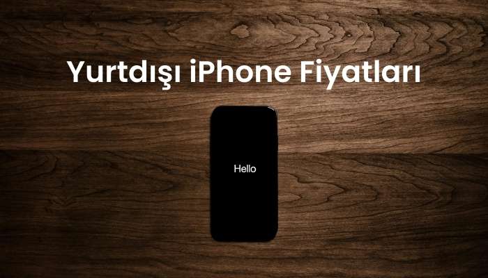 Yurtdışı iPhone Fiyatları